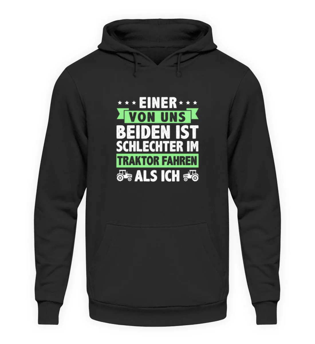 Einer von uns beiden ist schlechter im Traktor fahren als ich  - Unisex Kapuzenpullover Hoodie