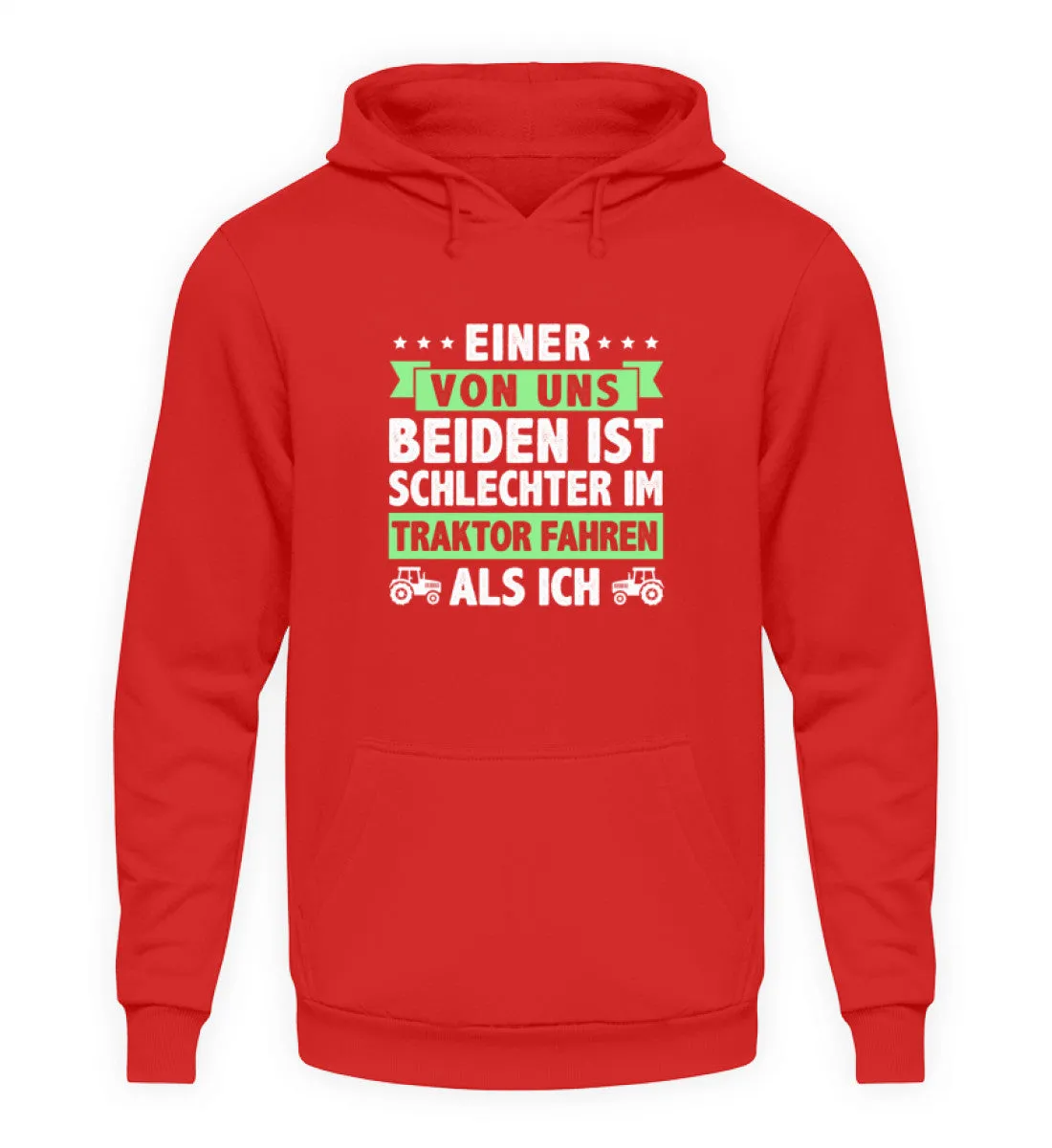 Einer von uns beiden ist schlechter im Traktor fahren als ich  - Unisex Kapuzenpullover Hoodie